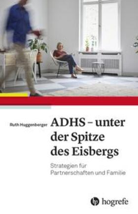 Huggenberger | ADHS - unter der Spitze des Eisbergs | Buch | 978-3-456-86121-0 | sack.de