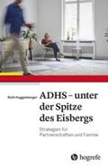 Huggenberger |  ADHS - unter der Spitze des Eisbergs | Buch |  Sack Fachmedien