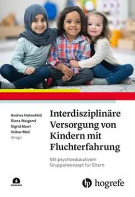 Hahnefeld / Weigand / Aberl |  Interdisziplinäre Versorgung von Kindern mit Fluchterfahrung | Buch |  Sack Fachmedien