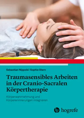 Nippold / Stern | Traumasensibles Arbeiten in der Cranio-Sacralen Körpertherapie | Buch | 978-3-456-86307-8 | sack.de