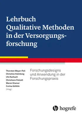 Meyer-Feil / Holmberg / Karbach |  Lehrbuch Qualitative Methoden in der Versorgungsforschung | Buch |  Sack Fachmedien