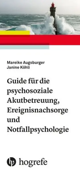 Augsburger / Köhli |  Guide für die psychosoziale Akutbetreuung, Ereignisnachsorge und Notfallpsychologie | Buch |  Sack Fachmedien