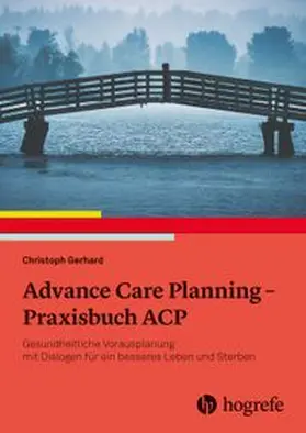 Gerhard |  Advance Care Planning - Praxisbuch ACP | Buch |  Sack Fachmedien