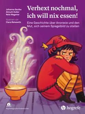 Gaulke / Koller / Wagener |  Verhext nochmal, ich will nix essen! | Buch |  Sack Fachmedien