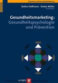 Hoffmann / Müller |  Gesundheitsmarketing: Gesundheitspsychologie und Prävention | eBook | Sack Fachmedien
