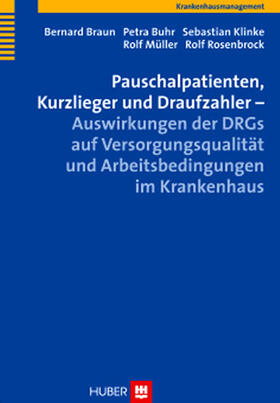 Braun / Buhr / Klinke | Pauschalpatienten, Kurzlieger und Draufzahler – Auswirkungen der DRGs auf Versorgungsqualität und Arbeitsbedingungen im Krankenhaus | E-Book | sack.de