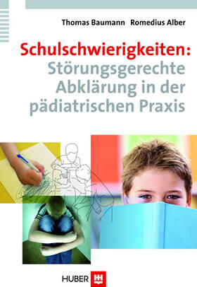 Baumann / Alber | Schulschwierigkeiten: Störungsgerechte Abklärung in der pädiatrischen Praxis | E-Book | sack.de