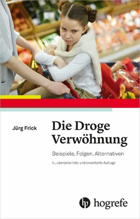 Frick | Die Droge Verwöhnung | E-Book | www.sack.de