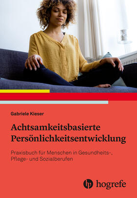 Kieser | Achtsamkeitsbasierte Persönlichkeitsentwicklung | E-Book | sack.de