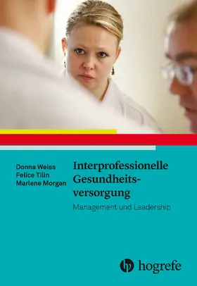 Weiss / Tilin / Morgan |  Interprofessionelle Gesundheitsversorgung | eBook | Sack Fachmedien