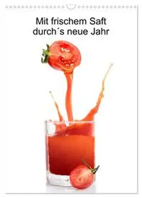 Steiner / CALVENDO |  Mit frischem Saft durch´s neue Jahr (Wandkalender 2025 DIN A3 hoch), CALVENDO Monatskalender | Sonstiges |  Sack Fachmedien