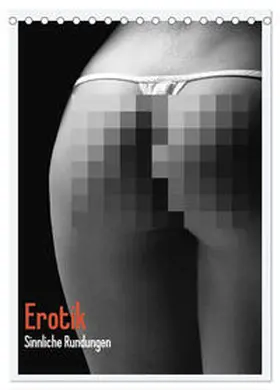CALVENDO / Stanzer |  Erotik. Sinnliche Rundungen (Tischkalender 2025 DIN A5 hoch), CALVENDO Monatskalender | Sonstiges |  Sack Fachmedien