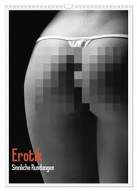 CALVENDO / Stanzer |  Erotik. Sinnliche Rundungen (Wandkalender 2025 DIN A3 hoch), CALVENDO Monatskalender | Sonstiges |  Sack Fachmedien