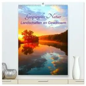 CALVENDO / Kaiser |  Gespiegelte Natur (hochwertiger Premium Wandkalender 2025 DIN A2 hoch), Kunstdruck in Hochglanz | Sonstiges |  Sack Fachmedien