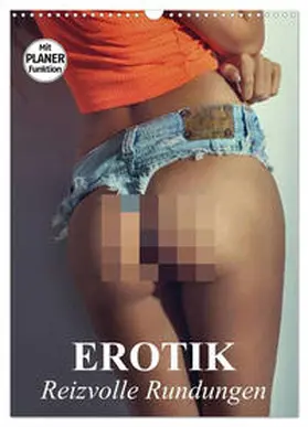 CALVENDO / Stanzer |  Erotik - Reizvolle Rundungen (Wandkalender 2025 DIN A3 hoch), CALVENDO Monatskalender | Sonstiges |  Sack Fachmedien
