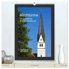 Bogumil / CALVENDO |  Kirchtürme im Landkreis Fürstenfeldbruck (hochwertiger Premium Wandkalender 2025 DIN A2 hoch), Kunstdruck in Hochglanz | Sonstiges |  Sack Fachmedien