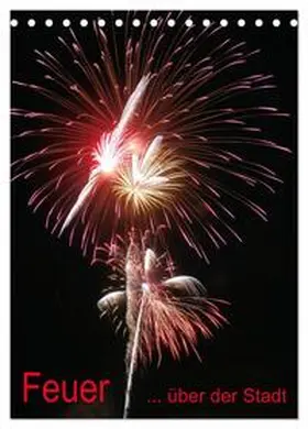 CALVENDO / Störmer |  Feuer... über der Stadt (Tischkalender 2025 DIN A5 hoch), CALVENDO Monatskalender | Sonstiges |  Sack Fachmedien