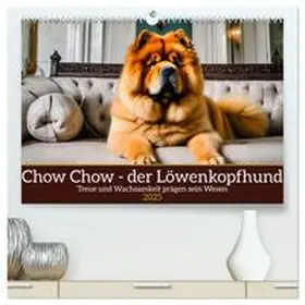 CALVENDO / Kleemann |  Chow Chow - der Löwenkopfhund (hochwertiger Premium Wandkalender 2025 DIN A2 quer), Kunstdruck in Hochglanz | Sonstiges |  Sack Fachmedien