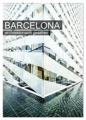 CALVENDO / Grossbauer |  Barcelona, architektonisch gesehen (Wandkalender 2025 DIN A2 hoch), CALVENDO Monatskalender | Sonstiges |  Sack Fachmedien