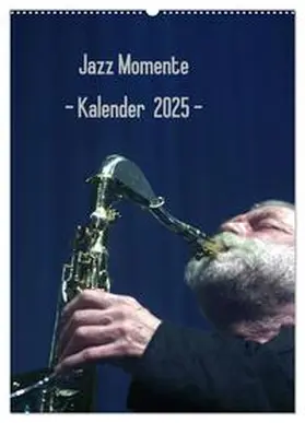 CALVENDO / Klein |  Jazz Momente - Kalender 2025 - (Wandkalender 2025 DIN A2 hoch), CALVENDO Monatskalender | Sonstiges |  Sack Fachmedien