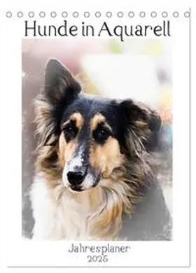 CALVENDO / Teßen |  Hunde in Aquarell - Jahresplaner (Tischkalender 2025 DIN A5 hoch), CALVENDO Monatskalender | Sonstiges |  Sack Fachmedien