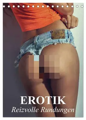 CALVENDO / Stanzer |  Erotik - Reizvolle Rundungen (Tischkalender 2025 DIN A5 hoch), CALVENDO Monatskalender | Sonstiges |  Sack Fachmedien