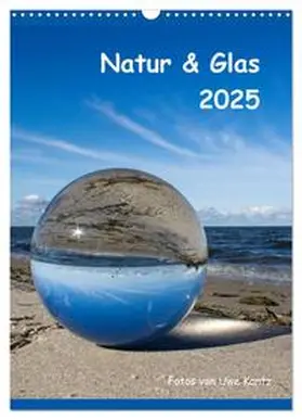 CALVENDO / Kantz | Natur & Glas (Wandkalender 2025 DIN A3 hoch), CALVENDO Monatskalender | Sonstiges | 978-3-457-06420-7 | www.sack.de