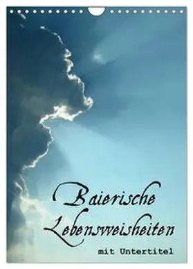 CALVENDO / ~bwd~ |  Baierische Lebensweisheiten mit Untertitel (Wandkalender 2025 DIN A4 hoch), CALVENDO Monatskalender | Sonstiges |  Sack Fachmedien
