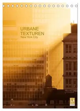 CALVENDO / Grossbauer |  Urbane Texturen, New York City (Tischkalender 2025 DIN A5 hoch), CALVENDO Monatskalender | Sonstiges |  Sack Fachmedien