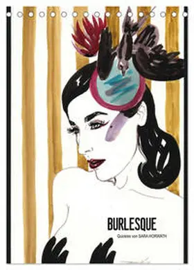 CALVENDO / Horwath Burlesque up your wall |  Burlesque - Quickies von Sara Horwath, der Klassiker ! (Tischkalender 2025 DIN A5 hoch), CALVENDO Monatskalender | Sonstiges |  Sack Fachmedien