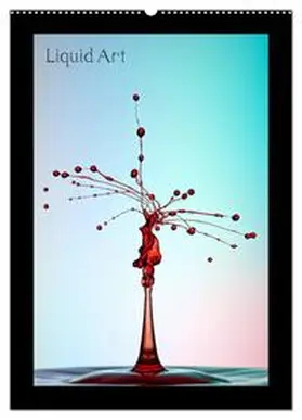 CALVENDO / Reugels |  Liquid Art - Wassertropfen in Perfektion (Wandkalender 2025 DIN A2 hoch), CALVENDO Monatskalender | Sonstiges |  Sack Fachmedien