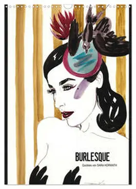 CALVENDO / Horwath Burlesque up your wall |  Burlesque - Quickies von Sara Horwath, der Klassiker ! (Wandkalender 2025 DIN A3 hoch), CALVENDO Monatskalender | Sonstiges |  Sack Fachmedien