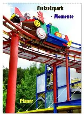 CALVENDO / Schneller |  Freizeitparkmomente / Planer (Wandkalender 2025 DIN A2 hoch), CALVENDO Monatskalender | Sonstiges |  Sack Fachmedien