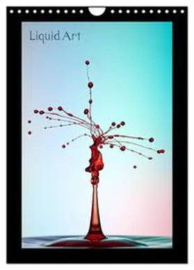 CALVENDO / Reugels |  Liquid Art - Wassertropfen in Perfektion (Wandkalender 2025 DIN A4 hoch), CALVENDO Monatskalender | Sonstiges |  Sack Fachmedien