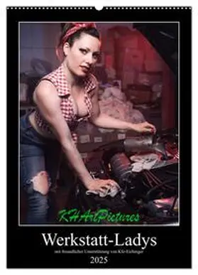 CALVENDO / KHArtPictures |  Werkstatt-Ladys (Wandkalender 2025 DIN A2 hoch), CALVENDO Monatskalender | Sonstiges |  Sack Fachmedien
