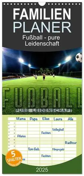 CALVENDO / Utz |  Familienplaner 2025 - Fußball - pure Leidenschaft mit 5 Spalten (Wandkalender, 21 x 45 cm) CALVENDO | Sonstiges |  Sack Fachmedien