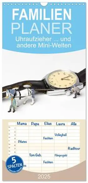 Bogumil / CALVENDO |  Familienplaner 2025 - Uhraufzieher ... und andere Mini-Welten mit 5 Spalten (Wandkalender, 21 x 45 cm) CALVENDO | Sonstiges |  Sack Fachmedien