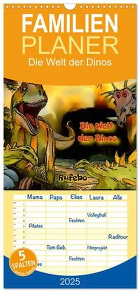 CALVENDO / Rufebo |  Familienplaner 2025 - Die Welt der Dinos mit 5 Spalten (Wandkalender, 21 x 45 cm) CALVENDO | Sonstiges |  Sack Fachmedien