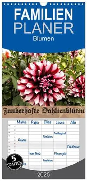 CALVENDO / Schneller |  Familienplaner 2025 - Zauberhafte Dahlienblüten mit 5 Spalten (Wandkalender, 21 x 45 cm) CALVENDO | Sonstiges |  Sack Fachmedien