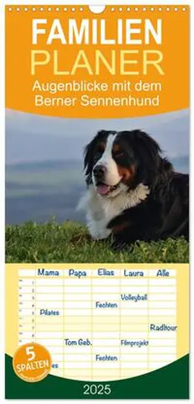 CALVENDO / Hunscheidt |  Familienplaner 2025 - Augenblicke mit dem Berner Sennenhund mit 5 Spalten (Wandkalender, 21 x 45 cm) CALVENDO | Sonstiges |  Sack Fachmedien