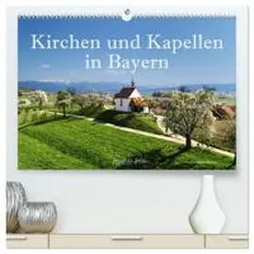 CALVENDO / Ratzer |  Kirchen und Kapellen in Bayern (hochwertiger Premium Wandkalender 2025 DIN A2 quer), Kunstdruck in Hochglanz | Sonstiges |  Sack Fachmedien