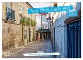 CALVENDO / Kowalski |  Von Nord nach Süd - Fahrt über Viseu, Coimbra und Nazaré (Wandkalender 2025 DIN A2 quer), CALVENDO Monatskalender | Sonstiges |  Sack Fachmedien