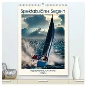 CALVENDO / Kleemann |  Spektakuläres Segeln (hochwertiger Premium Wandkalender 2025 DIN A2 hoch), Kunstdruck in Hochglanz | Sonstiges |  Sack Fachmedien