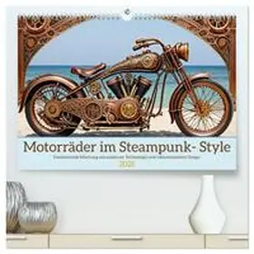 CALVENDO / Kleemann |  Motorräder im Steampunk-Style (hochwertiger Premium Wandkalender 2025 DIN A2 quer), Kunstdruck in Hochglanz | Sonstiges |  Sack Fachmedien