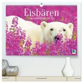 CALVENDO |  Eisbären: Lebenskünstler im Eis (hochwertiger Premium Wandkalender 2025 DIN A2 quer), Kunstdruck in Hochglanz | Sonstiges |  Sack Fachmedien