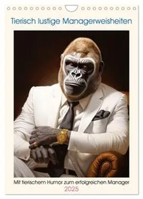 CALVENDO / Rübsamen |  Tierisch lustige Managerweisheiten (Wandkalender 2025 DIN A4 hoch), CALVENDO Monatskalender | Sonstiges |  Sack Fachmedien