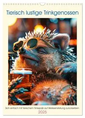 CALVENDO / Rübsamen |  Tierisch lustige Trinkgenossen (Wandkalender 2025 DIN A3 hoch), CALVENDO Monatskalender | Sonstiges |  Sack Fachmedien