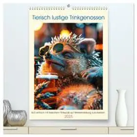CALVENDO / Rübsamen |  Tierisch lustige Trinkgenossen (hochwertiger Premium Wandkalender 2025 DIN A2 hoch), Kunstdruck in Hochglanz | Sonstiges |  Sack Fachmedien