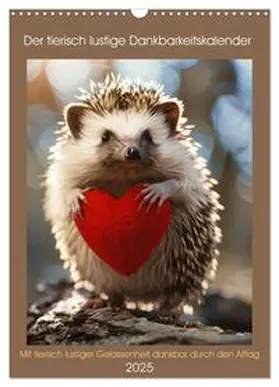CALVENDO / Rübsamen |  Der tierisch lustige Dankbarkeitskalender (Wandkalender 2025 DIN A3 hoch), CALVENDO Monatskalender | Sonstiges |  Sack Fachmedien