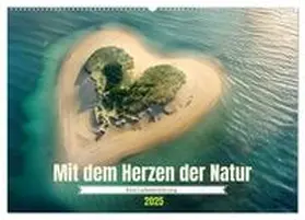 CALVENDO / Tapper |  Mit dem Herzen der Natur (Wandkalender 2025 DIN A2 quer), CALVENDO Monatskalender | Sonstiges |  Sack Fachmedien
